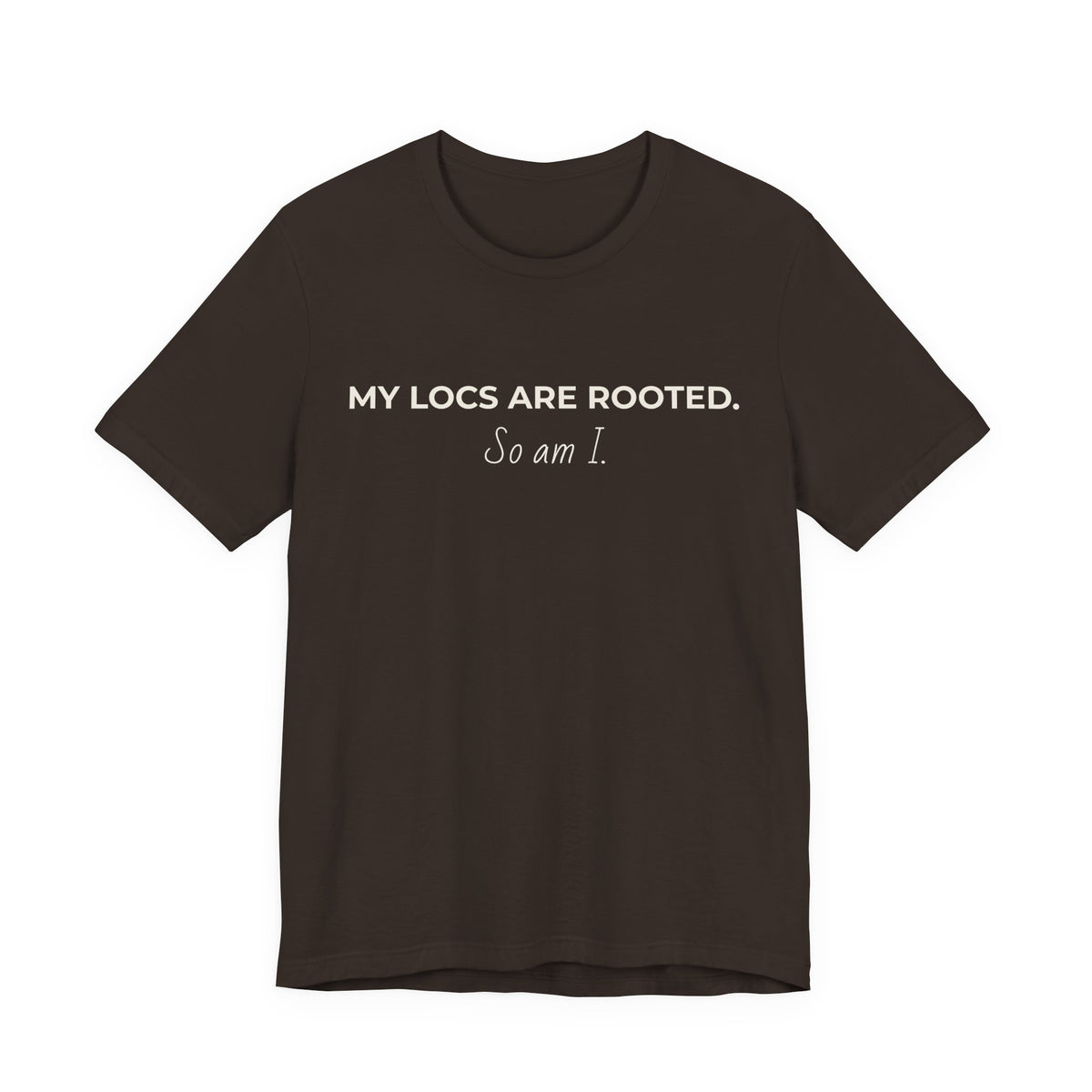 My Locs Are Rooted So Am I T-Shirt | Women’s Loc Lifestyle Tee | Inspirational Natural Hair Shirt