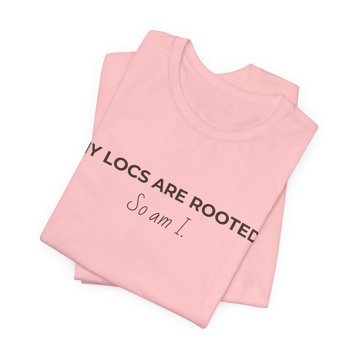 My Locs Are Rooted So Am I T-Shirt | Women’s Loc Lifestyle Tee | Inspirational Natural Hair Shirt