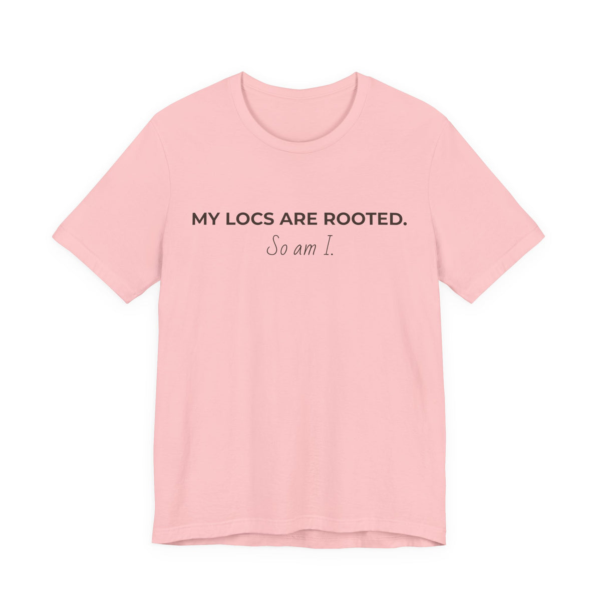 My Locs Are Rooted So Am I T-Shirt | Women’s Loc Lifestyle Tee | Inspirational Natural Hair Shirt