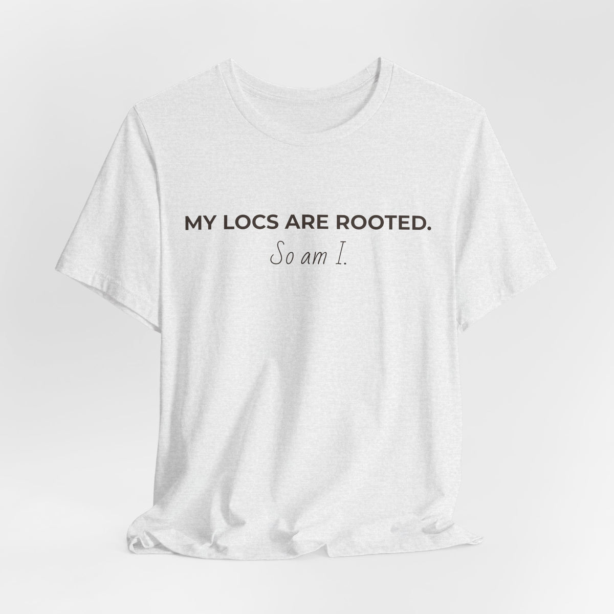 My Locs Are Rooted So Am I T-Shirt | Women’s Loc Lifestyle Tee | Inspirational Natural Hair Shirt