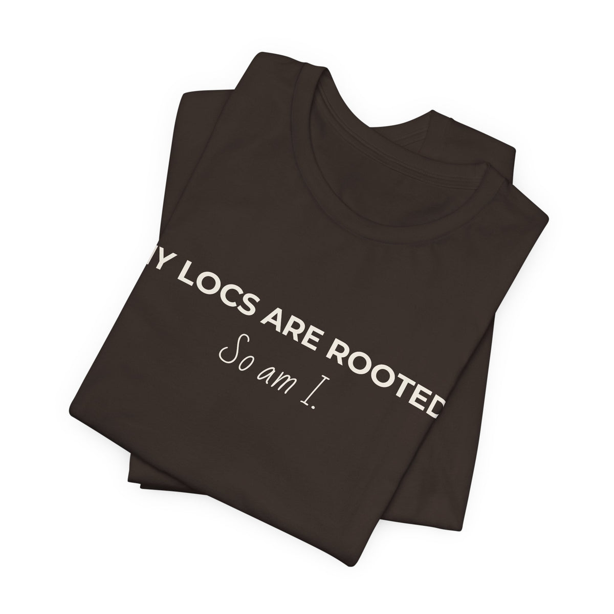 My Locs Are Rooted So Am I T-Shirt | Women’s Loc Lifestyle Tee | Inspirational Natural Hair Shirt