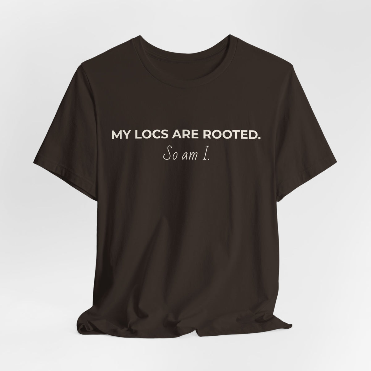 My Locs Are Rooted So Am I T-Shirt | Women’s Loc Lifestyle Tee | Inspirational Natural Hair Shirt